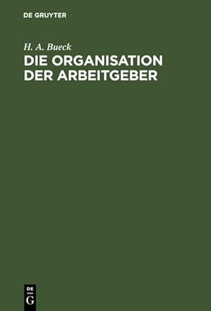 Bild des Verkufers fr Die Organisation der Arbeitgeber zum Verkauf von AHA-BUCH GmbH