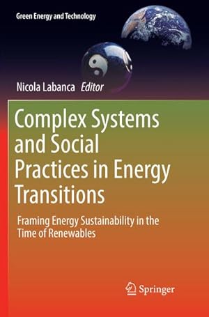 Bild des Verkufers fr Complex Systems and Social Practices in Energy Transitions : Framing Energy Sustainability in the Time of Renewables zum Verkauf von AHA-BUCH GmbH