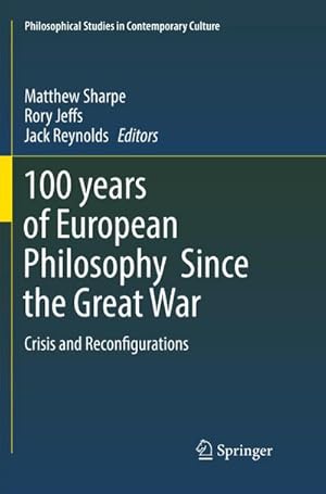 Bild des Verkufers fr 100 years of European Philosophy Since the Great War : Crisis and Reconfigurations zum Verkauf von AHA-BUCH GmbH