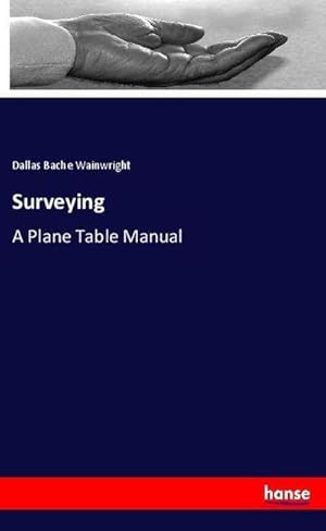 Seller image for Surveying : A Plane Table Manual for sale by AHA-BUCH GmbH