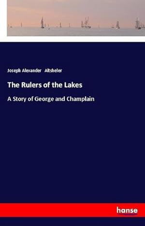 Seller image for The Rulers of the Lakes : A Story of George and Champlain for sale by AHA-BUCH GmbH