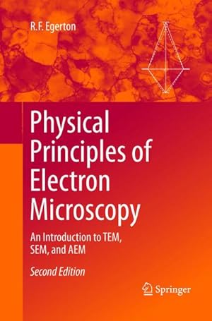 Imagen del vendedor de Physical Principles of Electron Microscopy : An Introduction to TEM, SEM, and AEM a la venta por AHA-BUCH GmbH