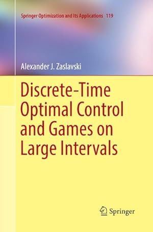 Bild des Verkufers fr Discrete-Time Optimal Control and Games on Large Intervals zum Verkauf von AHA-BUCH GmbH