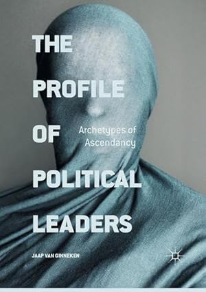 Bild des Verkufers fr The Profile of Political Leaders : Archetypes of Ascendancy zum Verkauf von AHA-BUCH GmbH