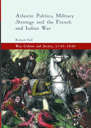 Seller image for Atlantic Politics, Military Strategy and the French and Indian War for sale by AHA-BUCH GmbH