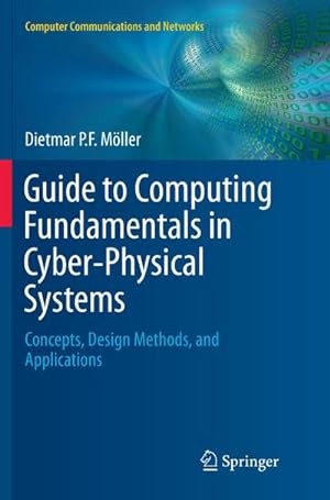 Image du vendeur pour Guide to Computing Fundamentals in Cyber-Physical Systems : Concepts, Design Methods, and Applications mis en vente par AHA-BUCH GmbH