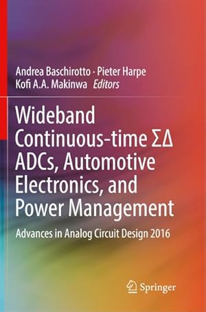 Bild des Verkufers fr Wideband Continuous-time  ADCs, Automotive Electronics, and Power Management : Advances in Analog Circuit Design 2016 zum Verkauf von AHA-BUCH GmbH