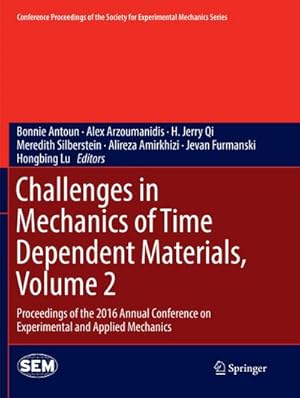 Seller image for Challenges in Mechanics of Time Dependent Materials, Volume 2 : Proceedings of the 2016 Annual Conference on Experimental and Applied Mechanics for sale by AHA-BUCH GmbH