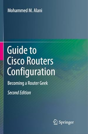 Bild des Verkufers fr Guide to Cisco Routers Configuration : Becoming a Router Geek zum Verkauf von AHA-BUCH GmbH