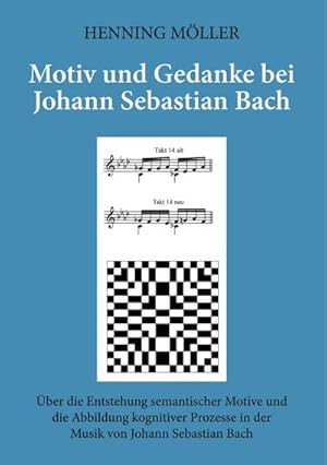 Bild des Verkufers fr Motiv und Gedanke bei Johann Sebastian Bach : ber die Entstehung semantischer Motive und die Abbildung kognitiver Prozesse in der Musik von Johann Sebastian Bach zum Verkauf von AHA-BUCH GmbH