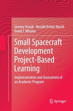 Seller image for Small Spacecraft Development Project-Based Learning : Implementation and Assessment of an Academic Program for sale by AHA-BUCH GmbH