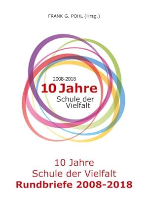 Bild des Verkufers fr 10 Jahre Schule der Vielfalt : Rundbriefe 2008-2018 zum Verkauf von AHA-BUCH GmbH