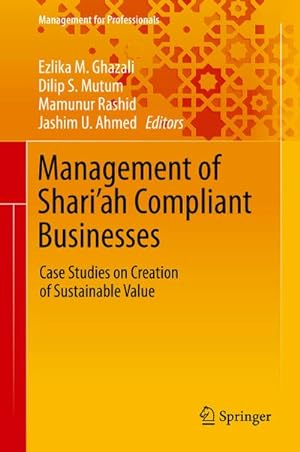 Bild des Verkufers fr Management of Shariah Compliant Businesses : Case Studies on Creation of Sustainable Value zum Verkauf von AHA-BUCH GmbH