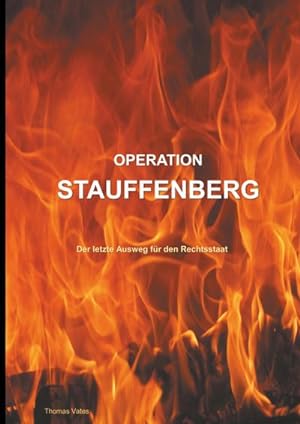 Bild des Verkufers fr Operation Stauffenberg : Der letzte Ausweg fr den Rechtsstaat zum Verkauf von AHA-BUCH GmbH