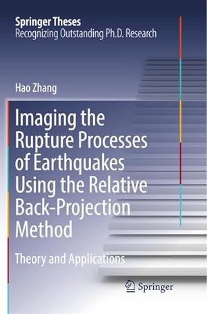 Bild des Verkufers fr Imaging the Rupture Processes of Earthquakes Using the Relative Back-Projection Method : Theory and Applications zum Verkauf von AHA-BUCH GmbH