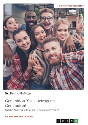 Imagen del vendedor de Generation Y als betrogene Generation? : Welche Auswege gibt es im Generationenvertrag in Bezug auf die Rentenkasse? a la venta por AHA-BUCH GmbH