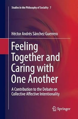 Bild des Verkufers fr Feeling Together and Caring with One Another : A Contribution to the Debate on Collective Affective Intentionality zum Verkauf von AHA-BUCH GmbH