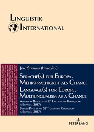 Bild des Verkufers fr Sprache(n) fr Europa. Mehrsprachigkeit als Chance / Language(s) for Europe. Multilingualism as a Chance : Auswahl an Beitrgen des 52. Linguistischen Kolloquiums in Erlangen (2017) / Selected Papers of the 52nd Linguistics Colloquium in Erlangen (2017) zum Verkauf von AHA-BUCH GmbH