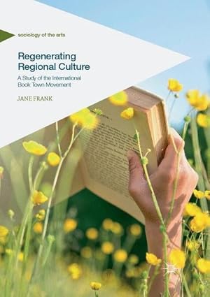 Bild des Verkufers fr Regenerating Regional Culture : A Study of the International Book Town Movement zum Verkauf von AHA-BUCH GmbH