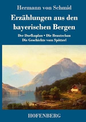 Immagine del venditore per Erzhlungen aus den bayerischen Bergen : Der Dorfkaplan / Die Brautschau / Die Geschichte vom Sptterl venduto da AHA-BUCH GmbH