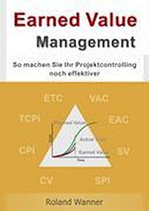 Bild des Verkufers fr Earned Value Management : So machen Sie Ihr Projektcontrolling noch effektiver zum Verkauf von AHA-BUCH GmbH