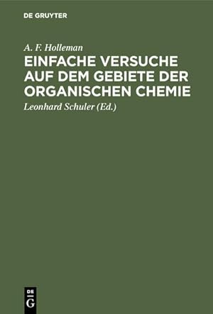 Bild des Verkufers fr Einfache Versuche auf dem Gebiete der organischen Chemie : Eine Anleitung fr Studierende, Lehrer an hheren Schulen und Seminaren sowie zum Selbstunterricht zum Verkauf von AHA-BUCH GmbH