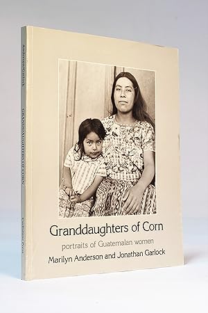 Seller image for Granddaughters of Corn: Portraits of Guatemalan Women for sale by George Longden