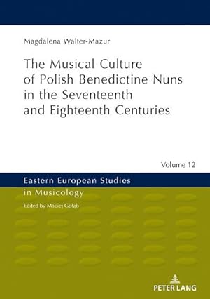 Seller image for Musical Culture of Polish Benedictine Nuns in the 17th and 18th Centuries for sale by AHA-BUCH GmbH