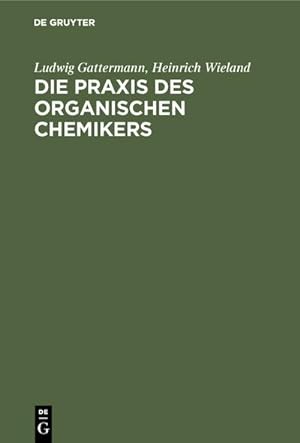 Bild des Verkufers fr Die Praxis des organischen Chemikers zum Verkauf von AHA-BUCH GmbH