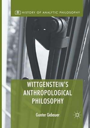 Bild des Verkufers fr Wittgenstein's Anthropological Philosophy zum Verkauf von AHA-BUCH GmbH