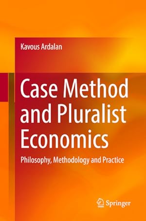 Bild des Verkufers fr Case Method and Pluralist Economics : Philosophy, Methodology and Practice zum Verkauf von AHA-BUCH GmbH