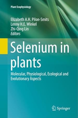 Bild des Verkufers fr Selenium in plants : Molecular, Physiological, Ecological and Evolutionary Aspects zum Verkauf von AHA-BUCH GmbH