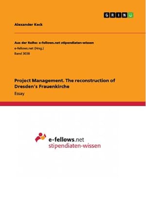 Bild des Verkufers fr Project Management. The reconstruction of Dresdens Frauenkirche zum Verkauf von AHA-BUCH GmbH