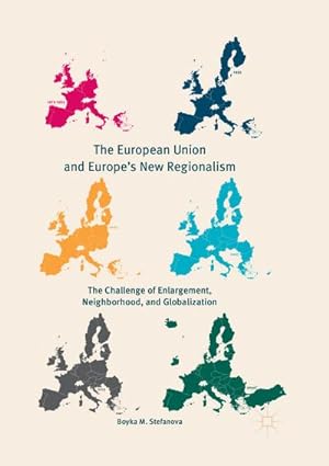 Bild des Verkufers fr The European Union and Europe's New Regionalism : The Challenge of Enlargement, Neighborhood, and Globalization zum Verkauf von AHA-BUCH GmbH