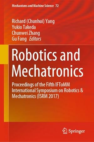 Bild des Verkufers fr Robotics and Mechatronics : Proceedings of the Fifth IFToMM International Symposium on Robotics & Mechatronics (ISRM 2017) zum Verkauf von AHA-BUCH GmbH