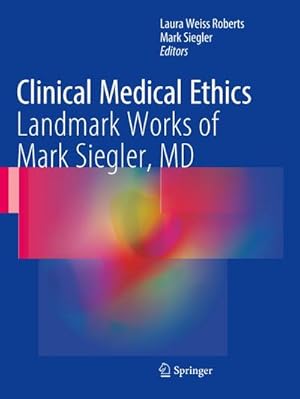 Bild des Verkufers fr Clinical Medical Ethics : Landmark Works of Mark Siegler, MD zum Verkauf von AHA-BUCH GmbH