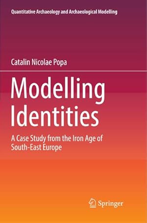 Bild des Verkufers fr Modelling Identities : A Case Study from the Iron Age of South-East Europe zum Verkauf von AHA-BUCH GmbH