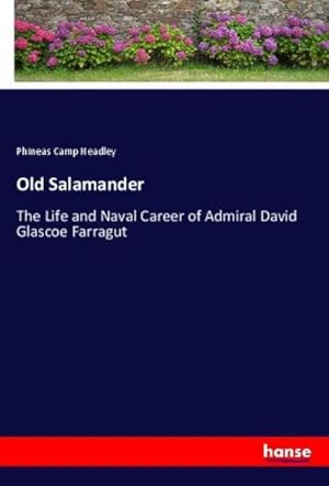 Seller image for Old Salamander : The Life and Naval Career of Admiral David Glascoe Farragut for sale by AHA-BUCH GmbH
