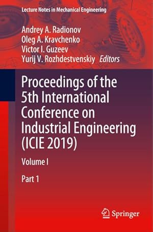 Imagen del vendedor de Proceedings of the 5th International Conference on Industrial Engineering (ICIE 2019) : Volume I a la venta por AHA-BUCH GmbH