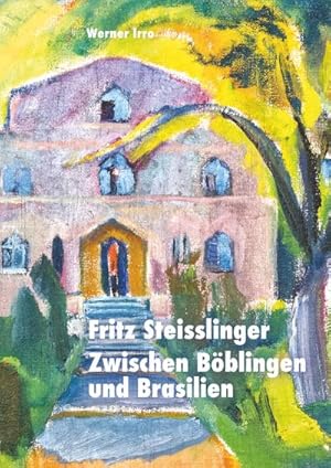 Bild des Verkufers fr Fritz Steisslinger : Zwischen Bblingen und Brasilien zum Verkauf von AHA-BUCH GmbH