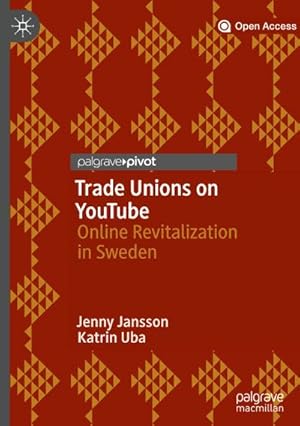 Bild des Verkufers fr Trade Unions on YouTube : Online Revitalization in Sweden zum Verkauf von AHA-BUCH GmbH