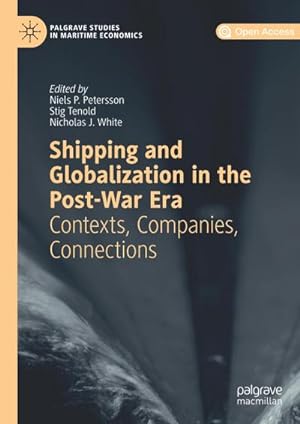 Bild des Verkufers fr Shipping and Globalization in the Post-War Era : Contexts, Companies, Connections zum Verkauf von AHA-BUCH GmbH
