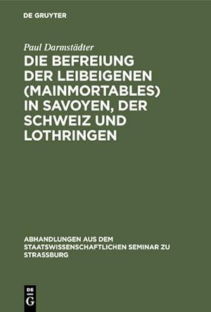 Bild des Verkufers fr Die Befreiung der Leibeigenen (mainmortables) in Savoyen, der Schweiz und Lothringen zum Verkauf von AHA-BUCH GmbH