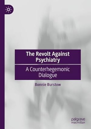 Bild des Verkufers fr The Revolt Against Psychiatry : A Counterhegemonic Dialogue zum Verkauf von AHA-BUCH GmbH