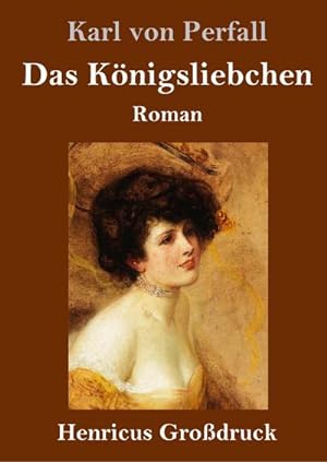 Imagen del vendedor de Das Knigsliebchen (Grodruck) : Roman a la venta por AHA-BUCH GmbH