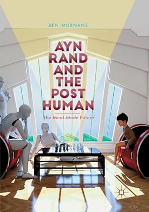 Bild des Verkufers fr Ayn Rand and the Posthuman : The Mind-Made Future zum Verkauf von AHA-BUCH GmbH