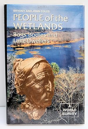 Seller image for PEOPLE OF THE WETLANDS. Bogs, Bodies and Lake-dwellers. A World Survey. With 150 illustrations. (Ancient Peoples and Places). for sale by Marrins Bookshop