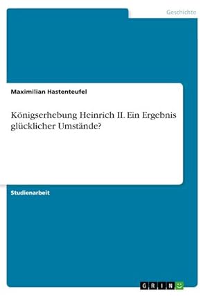 Bild des Verkufers fr Knigserhebung Heinrich II. Ein Ergebnis glcklicher Umstnde? zum Verkauf von AHA-BUCH GmbH