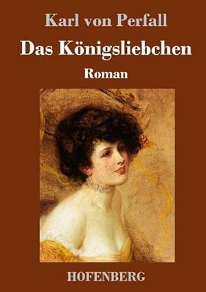 Imagen del vendedor de Das Knigsliebchen : Roman a la venta por AHA-BUCH GmbH