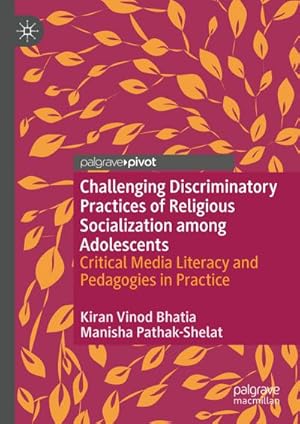 Bild des Verkufers fr Challenging Discriminatory Practices of Religious Socialization among Adolescents : Critical Media Literacy and Pedagogies in Practice zum Verkauf von AHA-BUCH GmbH